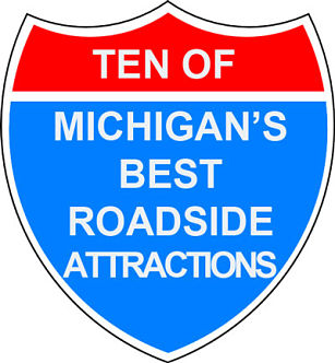 Ten of Michigan's best roadside attractions.