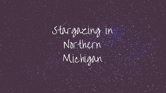 Tips for Stargazing in Northern Michigan