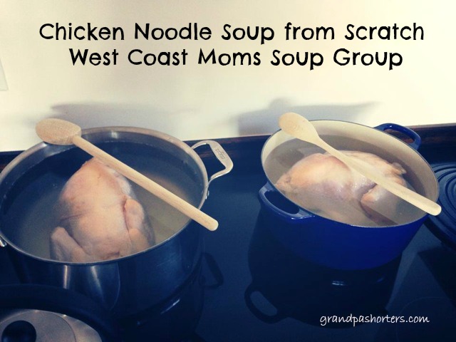 Chicken Noodle Soup from Scratch -West Coast Moms Soup Group