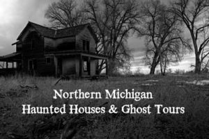 Haunted houses in Northern Michigan