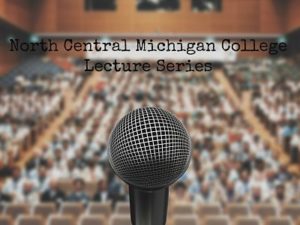 North Central Michigan College Lecture Series