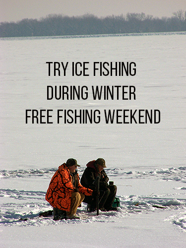 Try Ice Fishing During Winter Free Fishing Weekend