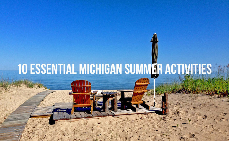 10 Essential Michigan Summer Activities