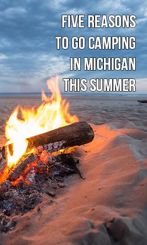 Five Reasons to Go Camping in Michigan This Summer - Grandpa Shorter's